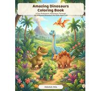Amazing Dinosaurs Coloring Book: A Fun Prehistoric Adventure Through 50 Different Dinosaurs for Kids Ages 4-8