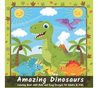 Amazing Dinosaurs: Coloring Book with Bold and Easy Designs for Adults & Kids