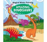 Amazing Dinosaurs: Paint the Pages Again and Again