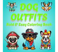 Amazing Dog Outfits Coloring Book: Relax & Unwind with Stress-Relieving Illustrations for ALL-Ages