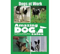 Amazing Dog Tales - Dogs at Work