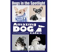 Amazing Dog Tales - Dogs in the Spotlight