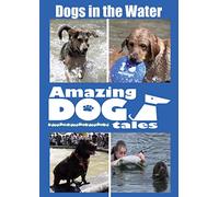Amazing Dog Tales - Dogs in the Water