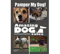 Amazing Dog Tales - Pamper My Dog!