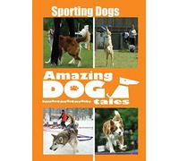 Amazing Dog Tales - Sporting Dogs