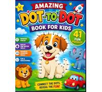 Amazing Dot-to-Dot Book for Kids: 41 Fun Connect-the-Dots Puzzles for Counting, Focus & Creativity | Activity Book for Ages 4-8