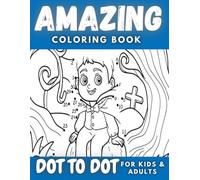 Amazing Dot-to-Dot Coloring Book for Kids & Adults: Exciting Connect the Dots Puzzles, Seniors, Brain Boosting, extreme puzzle, Large Print Dot to Dot and Coloring Pages for All Ages...