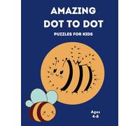 Amazing Dot To Dot Puzzles For Kids Ages 4-8: Connect the Dots and Discover! A Fun Activity Book for Kids ages 4-8,Big Dot-to-Dot Book for Smart Kids ... & Girls Connect The Dots Activity Books)