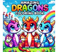 Amazing Dragons Coloring Book (Easy Pie): Coloring Book for Kids and Adults Featuring Cute Bold & Easy Pixel Art Designs (Pixel Art Coloring Book)