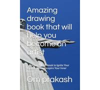Amazing drawing book that will help you become an artist: A Creative Sketchbook to Ignite Your Imagination and Inspire Your Inner Artist