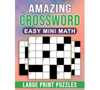 Amazing Easy Mini Math Crossword Puzzles Large Print: Enjoyable and Easy Mini Math Puzzles in Large Print