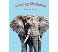 Amazing Elephants Coloring Book: Bold and Easy Coloring Pages for Children and Adults