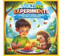 Amazing Experiments - Volume 2: Science with Animal Friends (30 Fun Illustrations)