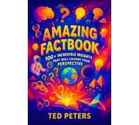 Amazing Factbook: 100+ Incredible Insights That Will Change Your Perspective | Unlock Hidden Truths & Transform Thinking - Essential Guide for Curious Minds & Lifelong Learners