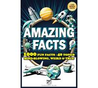 Amazing Facts: 1000 Fun Facts - 40 Topics - Mind-Blowing, Weird & True