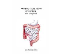 AMAZING FACTS ABOUT INTESTINES: For Everyone: A Fun Journey Through the Digestive System