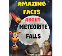 Amazing Facts About Meteorite Falls: An unforgettable adventure with space rocks