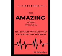 Amazing Facts About Our World: 600+ facts that you may not know!
