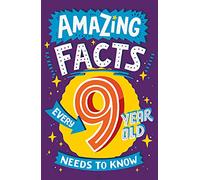 Amazing Facts Every 9 Year Old Needs to Know: A hilarious illustrated book of trivia, the perfect boredom busting alternative to screen time for kids!