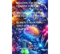 Amazing Facts & Fun Quizzes for Kids: 500 Facts, 200 True or False Questions!