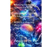 Amazing Facts & Fun Quizzes for Kids: 500 Facts, 200 True or False Questions!