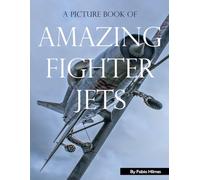 Amazing Fighter Jets: A Visual Journey of Speed and Power, A Stunning Coffee Table Book, An Ideal Gift for Aviation and Military Enthusiasts.