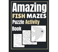 Amazing Fish Mazes puzzles Activity Book,pages72: Fun and challenging mazes for kids, teens, and adults