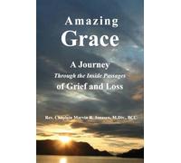 Amazing Grace: A Journey Through the Inner Passages of Grief and Loss