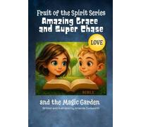 Amazing Grace and Super Chase and the Magic Garden: Fruit of the Spirit Series Book One: Love: 1