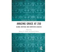 Amazing Grace at 250: Global Heritage and Contested Legacies