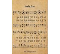 Amazing Grace Hymn Dot Grid Journal: 6x9 Hymnal Sheet Music Notebook With 120 Dotted Pages For Bullet Journaling, Christian Song Lyric Gift Book, Rustic Inspirational Bujo