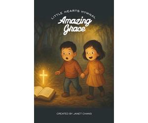 Amazing Grace: Illustrated and Annotated Children's Hymn Book