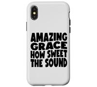 Amazing Grace, quanto è dolce il suono Custodia per iPhone X/XS