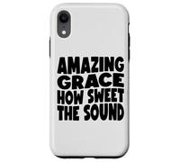Amazing Grace, quanto è dolce il suono Custodia per iPhone XR