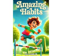 Amazing Habits: Easy and Fun Ways for Kids to Build Great Habits Every Day