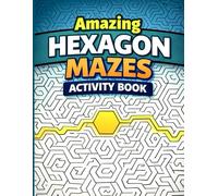 Amazing Hexagon Mazes Activity Book: A Fun and Challenging Puzzle Book with Solutions : For Kids Ages 6 - 10
