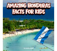 Amazing Honduras Facts for Kids: A Fun Travel and Learning Book with Color Photos About the Country’s Culture, History, Landscapes, Animals, Food, and People