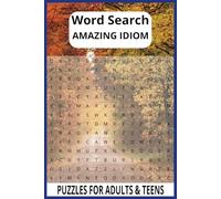 Amazing Idiom Word Search Puzzle Book: Word Searches with Easy to Read Print about Amazing Idiom, Amazing Words, and plus | 6x9 inches, 110 pages | ... Tip for Free Times, Holidays and Vacations