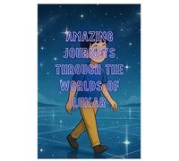 Amazing journeys through the worlds of Lukar: Part 2
