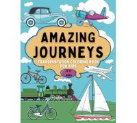 Amazing Journeys: Transport Coloring Book for boys: Explore the world of exciting vehicles and transports with fun, detailed coloring pages designed for kids Ages 6-12