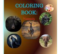 Amazing Mammals Coloring Book: Amazing Mammals Coloring Book: 27 Incredible Animal Designs from Jungles, Oceans & Forests - A Wildlife Adventure for Kids, Teens & Adults!