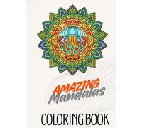 Amazing Mandalas: A Relaxing Coloring Book for Adults and Teens