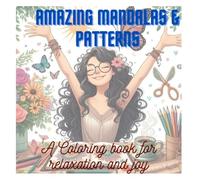 Amazing Mandalas & Patterns: A Coloring book for relaxation and joy