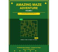 Amazing Maze Adventure Volume 3: 100 Expert Mazes for Kids Ages 8-12 with 4 Difficulty Levels