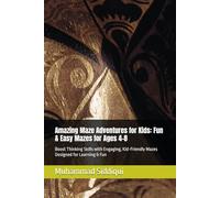 Amazing Maze Adventures for Kids: Fun & Easy Mazes for Ages 4-8: Boost Thinking Skills with Engaging, Kid-Friendly Mazes Designed for Learning & Fun