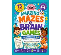 Amazing Mazes & Brain Games for Kids Ages 4-8: Build Focus, Logic & Confidence with 75 Fun Learning Activities | Mazes, Word Searches, Dot-to-Dot, ... Matching Games & Critical Thinking Challenges