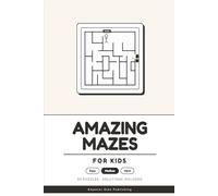 Amazing Mazes for Kids: Maze puzzles for kids | 50 mazes with solutions | 6-12 years old | Fun without screentime