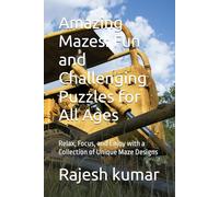 Amazing Mazes: Fun and Challenging Puzzles for All Ages: Relax, Focus, and Enjoy with a Collection of Unique Maze Designs