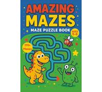 Amazing Mazes Puzzle Book: A Journey of Fun & Challenging Mazes Puzzle Book for Kids Ages 5-8 | perfect for Building Focus, Confidence, Critical ... 217 pages ... Gift for your little ones