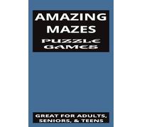 AMAZING MAZES PUZZLE BOOK: CREATIVE BRAIN GAMES, l 6X9 INCHES 55 PUZZLES